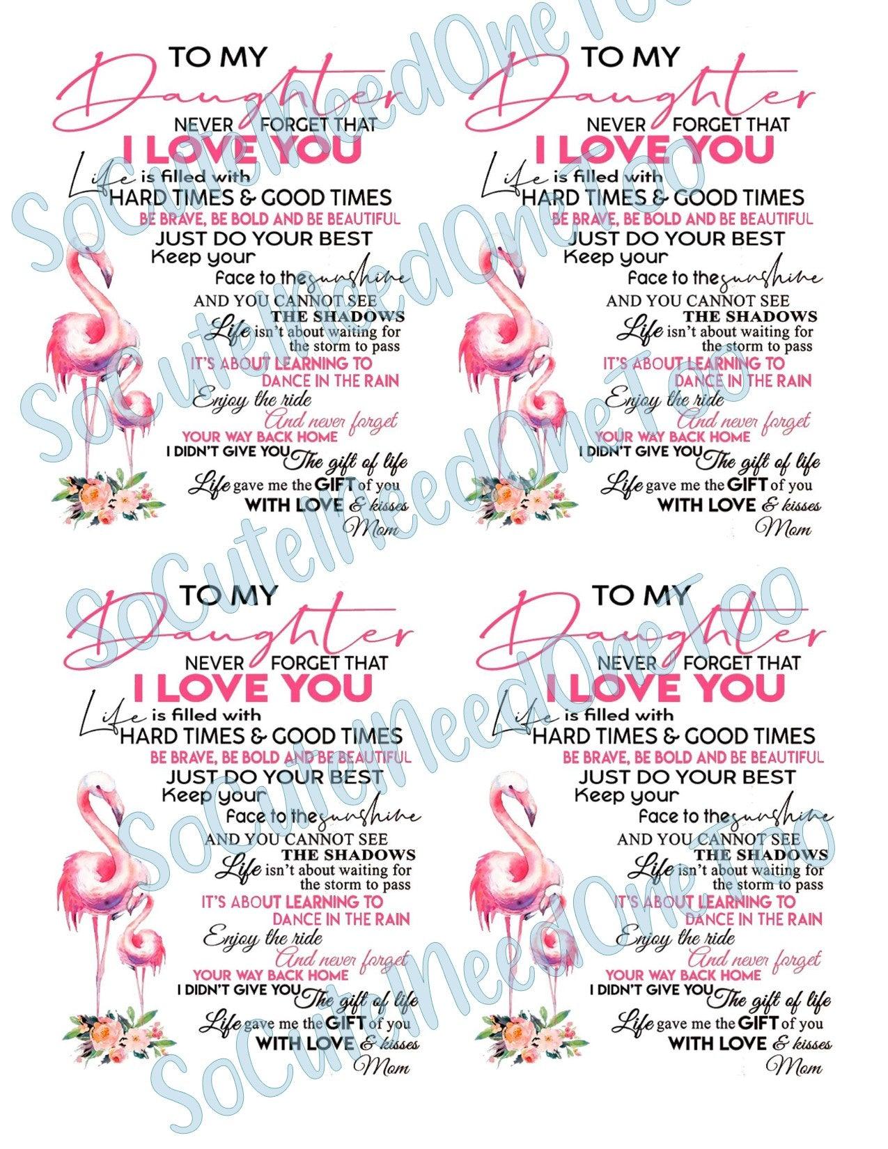 To My Daughters on Clear/White Waterslide Paper Ready To Use - SoCuteINeedOneToo