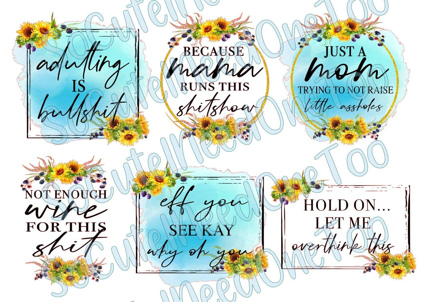 Sunflower - Adult Sayings on Clear/White Waterslide Paper Ready To Use - SoCuteINeedOneToo