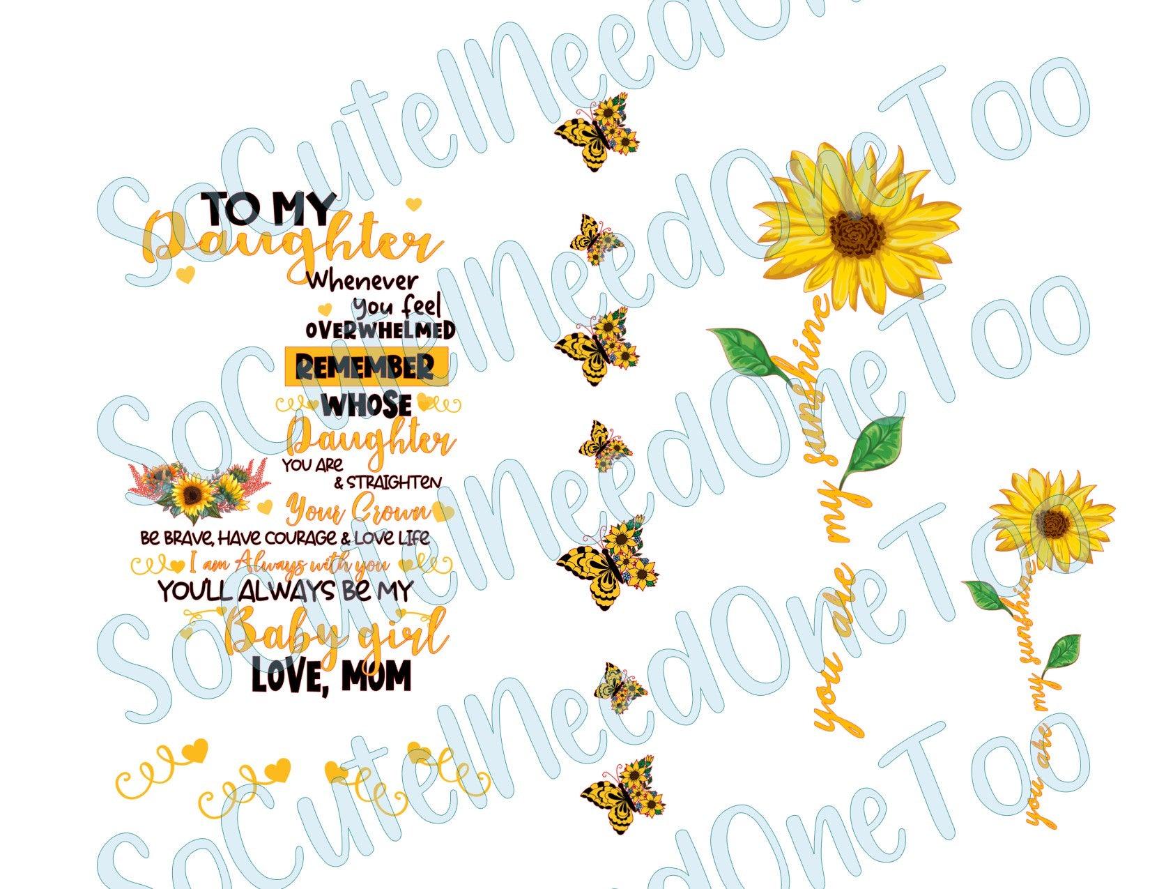 To My Daughter - Sunflower on Clear/White Waterslide Paper Ready To Use - SoCuteINeedOneToo